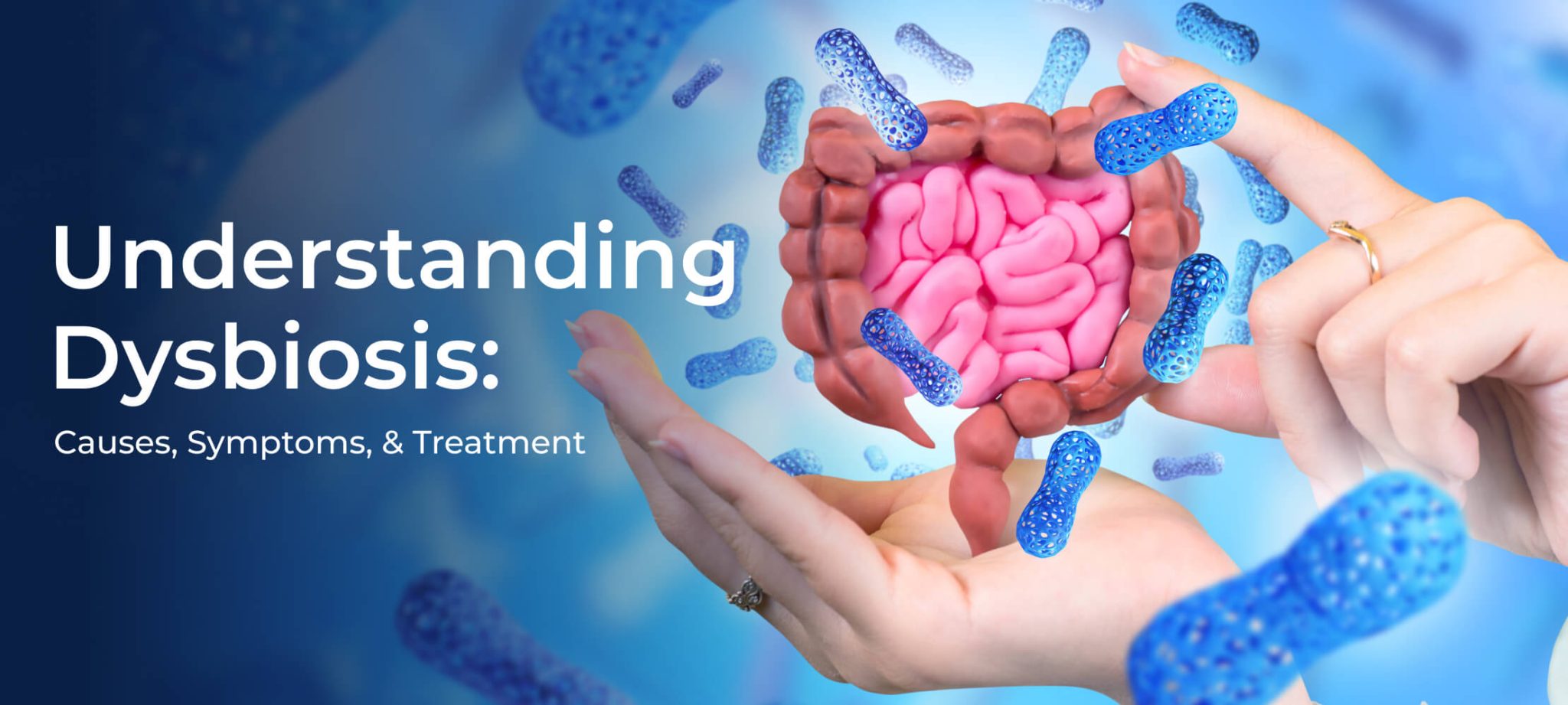 Understanding Dysbiosis: Causes, Symptoms, and Treatment